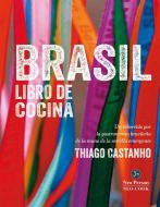 Brasil : libro de cocina : un recorrido por la gastronomía brasileña de la mano de la estrella emergente Thiago Castanho di Luciana Bianchi, Thiago Castanho edito da Neo Person