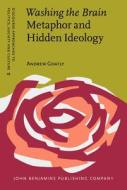 Washing The Brain - Metaphor And Hidden Ideology di Andrew Goatly edito da John Benjamins Publishing Co