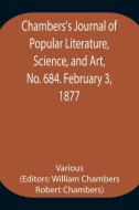 Chambers's Journal of Popular Literature, Science, and Art, No. 684. February 3, 1877 di Various edito da Alpha Editions