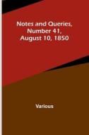 Notes and Queries, Number 41, August 10, 1850 di Various edito da Alpha Editions