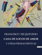 CASA DE LOCOS DE AMOR di Francisco De Quevedo edito da Culturea
