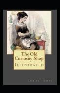 The Old Curiosity Shop Illustrated di Charles Dickens edito da Independently Published