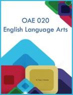 OAE 020 English Language Arts di Poppy U Kennedy edito da English Language Arts Learning