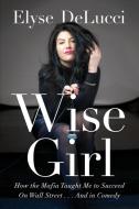 WISE GIRL di Elyse Delucci edito da Burnaby Books