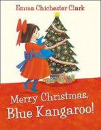 Merry Christmas, Blue Kangaroo! di Emma Chichester Clark edito da HarperCollins Publishers