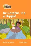 Level 4 - Be Careful, It's A Hippo! di Alice Russ Watson edito da Harpercollins Publishers