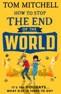How To Stop The End Of The World di Tom Mitchell edito da HarperCollins Publishers