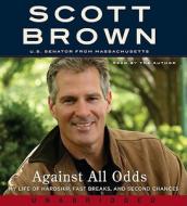 Against All Odds: My Life of Hardship, Fast Breaks, and Second Chances di Scott Brown edito da HarperAudio