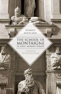 THE SCHOOL OF MONTAIGNE IN EARLY MODERN di Boutcher edito da OXFORD HIGHER EDUCATION