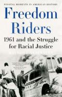 Freedom Riders: 1961 and the Struggle for Racial Justice di Raymond Arsenault edito da OXFORD UNIV PR