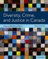 Diversity, Crime, And Justice In Canada edito da Oxford University Press, Canada