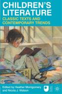 Children's Literature: Classic Texts and Contemporary Trends di Heather Montgomery, Nicola J. Watson edito da Macmillan Education UK