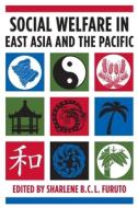 Social Welfare in East Asia and the Pacific di Sharlene Furuto edito da Columbia University Press