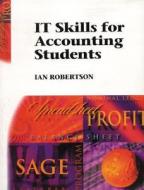 It Skills For Accounting Students di Ian Robertson edito da Pearson Education Limited