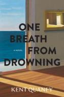 One Breath from Drowning di Kent Quaney edito da UNIV OF WISCONSIN PR
