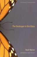 The Destroyer in the Glass di Noah Warren edito da Yale University Press