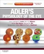Adler's Physiology of the Eye di Leonard A. Levin, Siv F. E. Nilsson, Samuel Wu, Paul L. Kaufman, Albert Alm, James Ver Hoeve edito da Elsevier LTD, Oxford