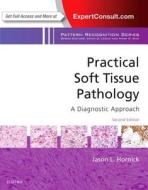 Practical Soft Tissue Pathology: A Diagnostic Approach di Jason L. Hornick edito da Elsevier LTD, Oxford