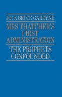 Mrs Thatcher's First Administration di Jock Bruce-Gardyne edito da Palgrave Macmillan UK