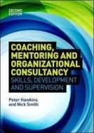 Coaching, Mentoring and Organizational Consultancy: Supervision, Skills and Development di Peter Hawkins, Nick Smith edito da Open University Press