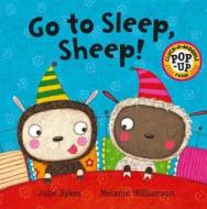 Go To Sleep Sheep di Julie Sykes edito da Hachette Children\'s Group