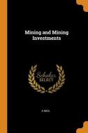 Mining And Mining Investments di A Moil edito da Franklin Classics Trade Press