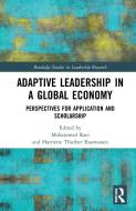 Adaptive Leadership In A Global Economy di Harriette Thurber Rasmussen edito da Taylor & Francis Ltd