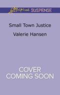 Small Town Justice di Valerie Hansen edito da Love Inspired
