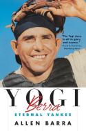 Yogi Berra: Eternal Yankee di Allen Barra edito da W W NORTON & CO