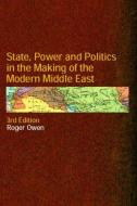 State, Power and Policymaking in the Making of the Modern Middle East di Roger Owen edito da Taylor & Francis Ltd.