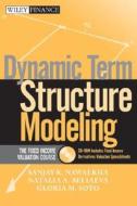 Dynamic Term Structure Modeling di Sanjay K. Nawalkha, Gloria M. Soto, Natalia A. Beliaeva, Iuliana Ismailescu edito da John Wiley And Sons Ltd