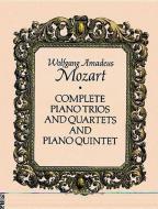 Complete Piano Trios and Quartets and Piano Quintet di Wolfgang Amadeus Mozart, Music Scores edito da DOVER PUBN INC
