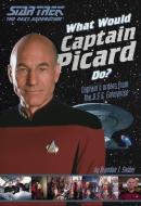 What Would Captain Picard Do?: Captain's Orders from the U.S.S. Enterprise di Brandon T. Snider edito da PRICE STERN SLOAN INC