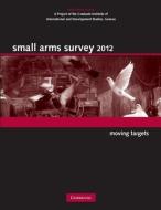 Small Arms Survey 2012 di Geneva Small Arms Survey edito da Cambridge University Press