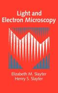 Light and Electron Microscopy di Elizabeth M. Slayter, Henry S. Slayter, Slayter edito da Cambridge University Press