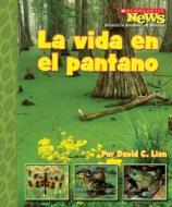 La Vida en el Pantano = A Home in the Swamp di David C. Lion edito da Children's Press(CT)