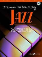 It's never too late to play jazz di Pam Wedgwood edito da Faber Music Ltd