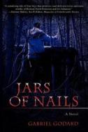 Jars of Nails di Gabriel Godard edito da iUniverse