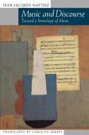 Music and Discourse di Jean-Jacques Nattiez edito da Princeton University Press