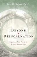 Beyond Reincarnation: Experience Your Past Lives & Lives Between Lives di Joe H. Slate edito da Llewellyn Publications