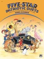 Five-Star Patriotic Duets di Dennis Alexander edito da ALFRED PUBN