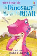 The Dinosaur Who Lost His Roar di Russell Punter edito da Usborne Publishing Ltd