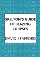 Skelton's Guide to Blazing Corpses di David Stafford edito da ALLISON & BUSBY