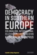 Democracy In Southern Europe di Isabelle Calleja Ragonesi edito da I.b. Tauris & Co. Ltd.
