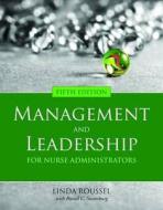 Management And Leadership For Nurse Administrators di #Roussel,  Linda Swansburg,  Russell C. edito da Jones And Bartlett Publishers, Inc