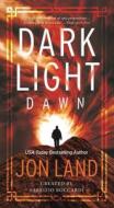 Dark Light: Dawn di Jon Land edito da FORGE