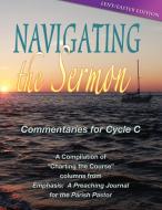 Navigating the Sermon: Lent/Easter Edition: Cycle C di Css Publishing Company edito da CSS Publishing Company