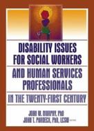 Disability Issues for Social Workers and Human Services Professionals in the Twenty-First Century di Jean A. Pardeck edito da Routledge