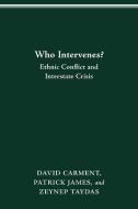 WHO INTERVENES? di David Carment edito da The Ohio State University Press
