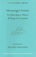Messenger Poems di Kalidasa, Dhoyi, Rupa Gosvamin, Rupagosvamini edito da New York University Press